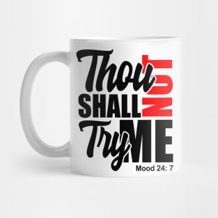 Thou Shall Not Try Me Mood 24:7 Mug